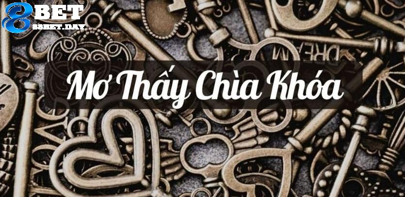 Con số may mắn cùng giấc mơ thấy chìa khóa